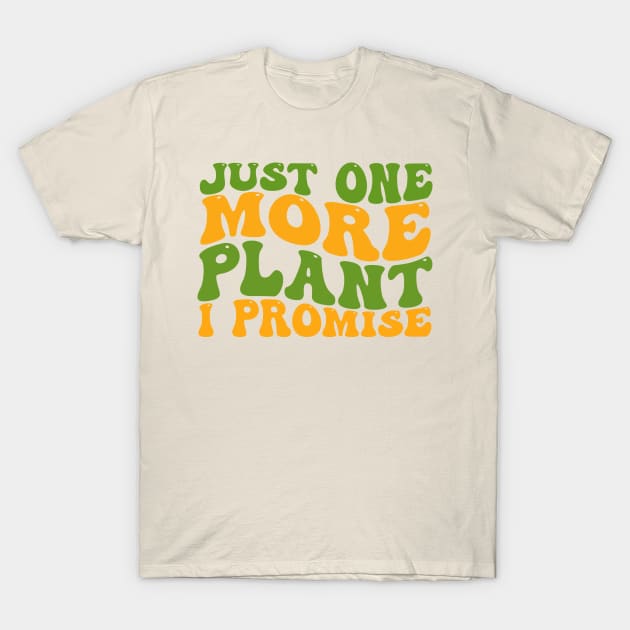 just one more plant i promise T-Shirt by TheDesignDepot